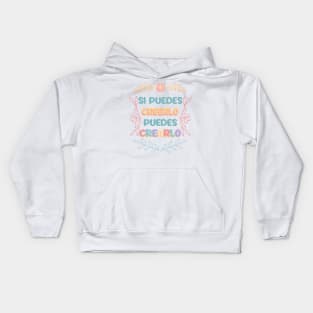 Si puedes creerlo puedes crearlo Kids Hoodie